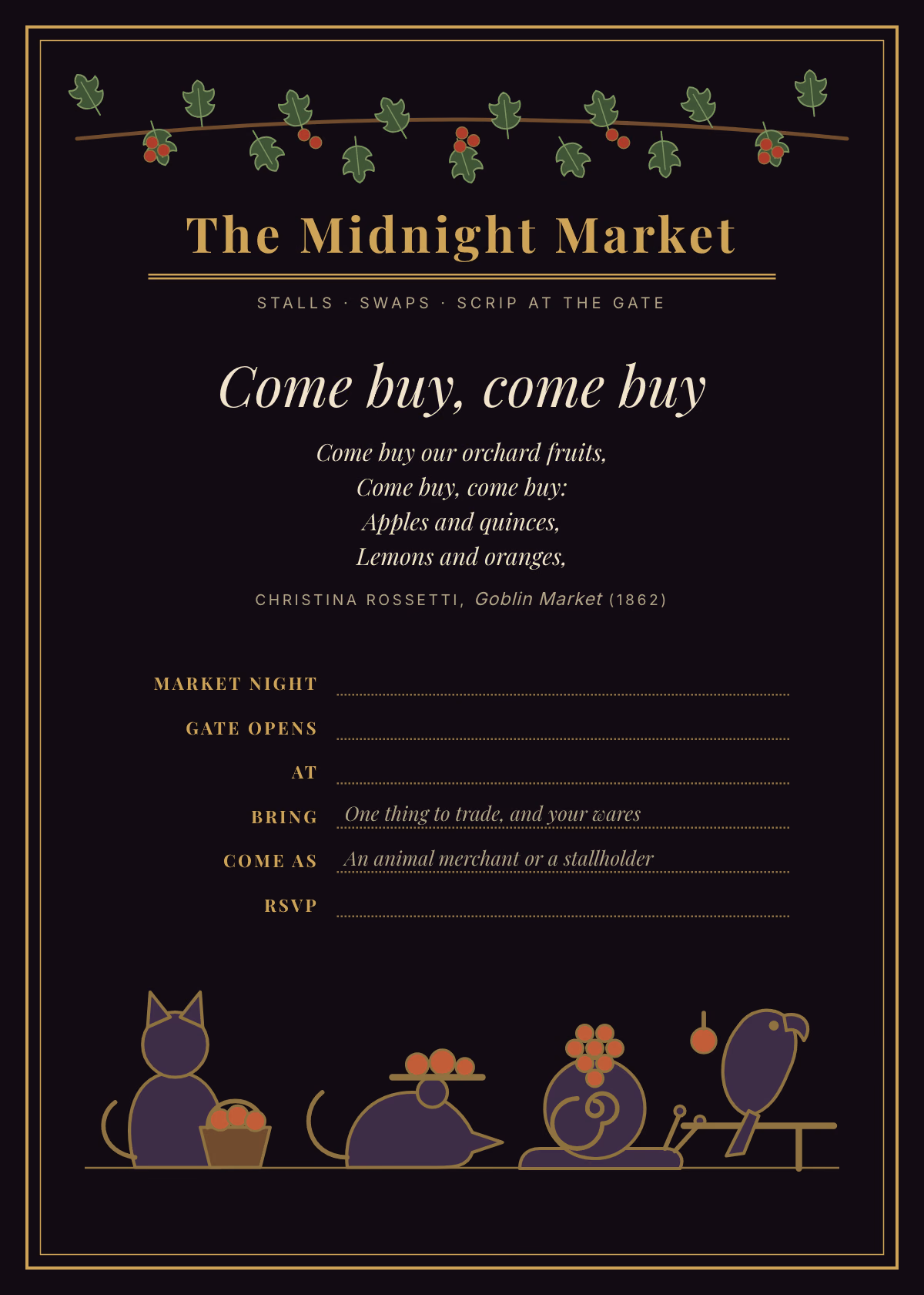 Dark 5x7 invitation with a gold double rule, a garland of green hawthorn leaves and red berries across the top, the title The Midnight Market, the headline Come buy, come buy in italic, four lines of verse credited to Christina Rossetti, Goblin Market (1862), ruled lines for market night, gate time, address, what to bring, what to come as and RSVP, and along the bottom a cat with a basket, a rat balancing a plate of fruit, a snail carrying grapes and a parrot on a perch